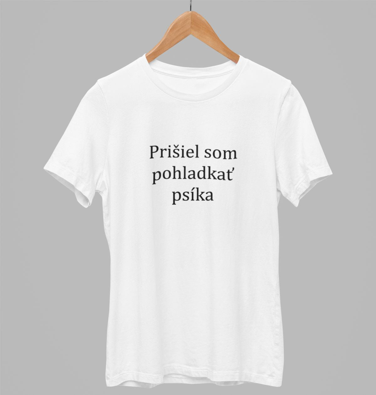 Biele UNISEX tričko „Prišiel som pohladkať psíka“