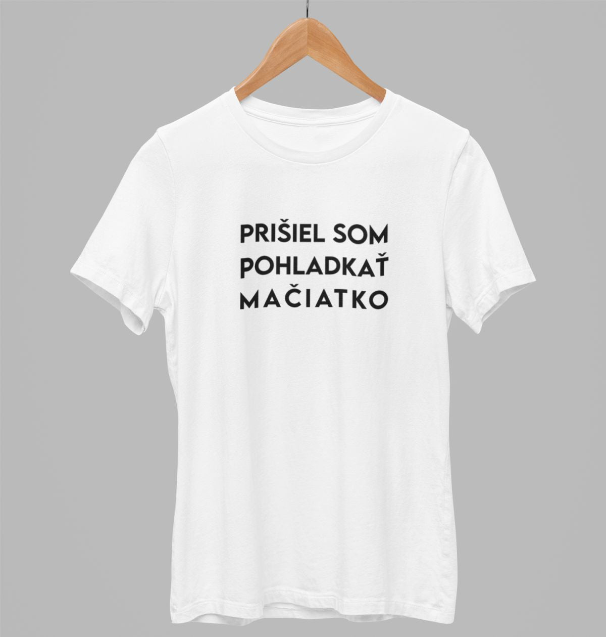 Biele UNISEX tričko „Prišiel som pohladkať mačiatko“
